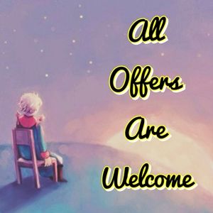 All Offers Are Welcome